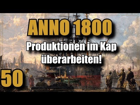 Anno 1800 | Folge 50 | Produktionen im Kap! Lets Play |Deutsch |Gameplay |Tutorial und Tipps
