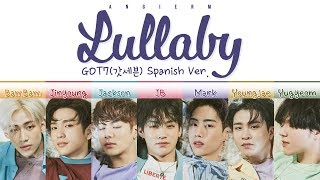 GOT7 (갓세븐) - &#39;LULLABY&#39; (SPANISH VER. LYRICS) (Color Coded Letra Español)