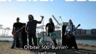 Orbiter 500-Burnin' Urethane