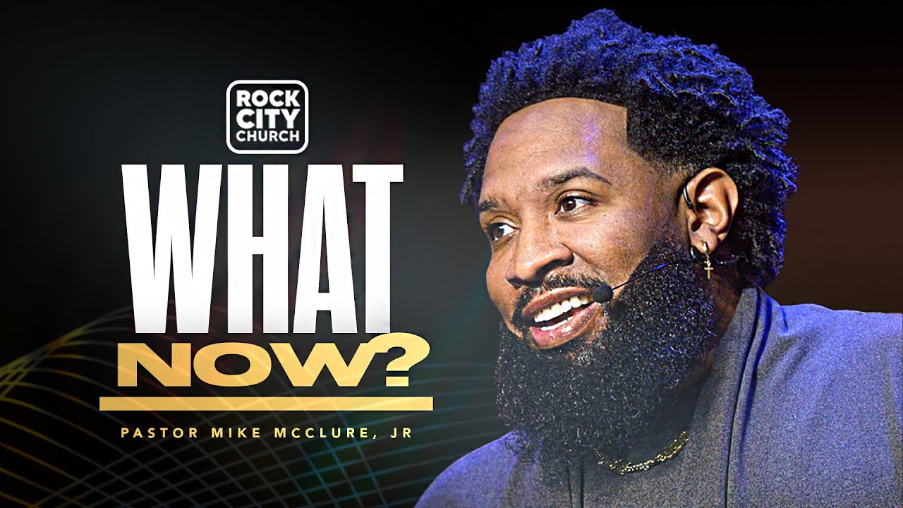 Thrive 2025 / What Now? / Pastor Mike McClure, Jr.