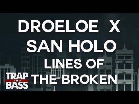 DROELOE x San Holo - Lines of the Broken (ft. CUT_)