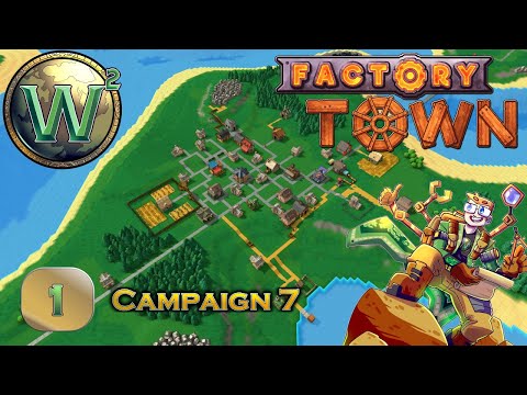 Factory Town Campaign Level 7, Episode 1 - Let's Play