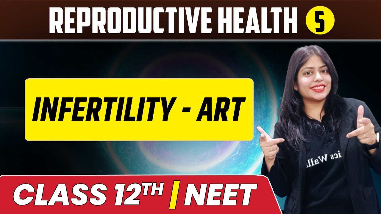 Reproductive Health 05 | INFERTILITY - ART | Class 12th/NEET
