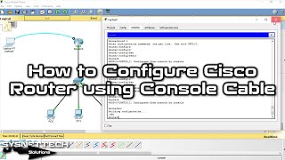 How to Configure Cisco Router using Console Cable in Cisco Packet Tracer | SYSNETTECH Solutions