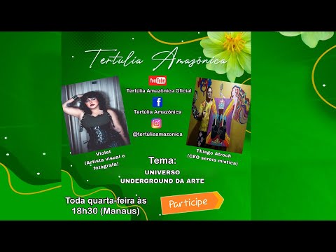 📌 Tertúlia Amazônica - UNIVERSO UNDERGROUND DA ARTE