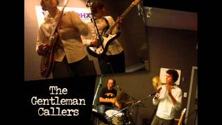 THE GENTLEMAN CALLERS - if you want me to love you again