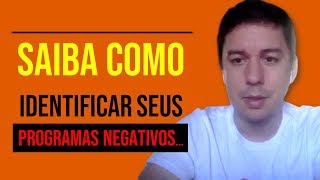 Saiba Como Identificar Seus Programas Negativos…