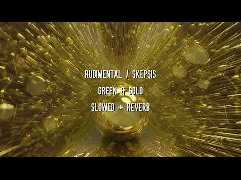 Rudimental / Skepsis - Green & Gold (Slowed + Reverb)