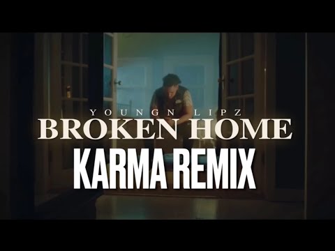 Youngn Lipz & Karma - Broken Home (Remix)