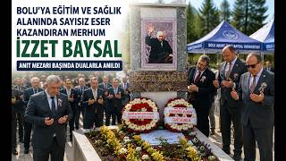 Bolunun Babası’ İzzet Baysal Mezarı Başında Dualarla Anıldı