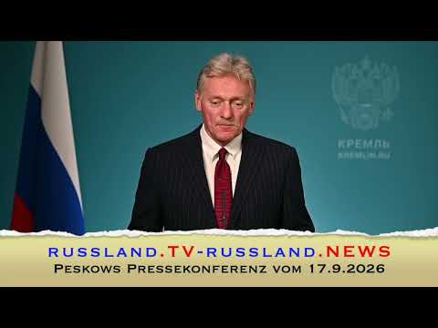 Peskows Pressekonferenz vom 17.9.2026