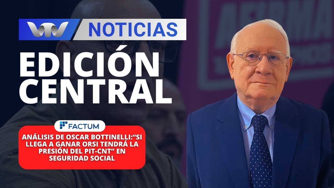 Ed.Cen.28/10 | Bottinelli: “Si llega a ganar Orsi tendrá la presión del PIT-CNT” en seguridad social