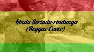 Download lagu Rindu Serindu Rindunya - Lirik lagu (Reggae Cover) mp3