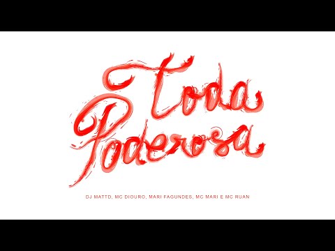 DJ MATT-D - TODA PODEROSA ft. MC Diouro, Grego, MC Ruan, Mariana Fagundes e MC Mari  (Áudio Oficial)