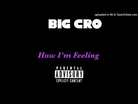 Big Cro - How I’m feeling 