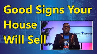 New Real Estate Agent Training: Good Signs Your House Will Sell