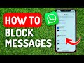 How To Block Whatsapp Messages Full Guide
