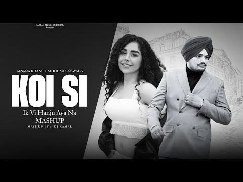 KOI SI - Afsana Khan Ft.Sidhu Moose Wala - Ik Vi Hanju Aaya Na | DJ Kamal | Kamal Music Official