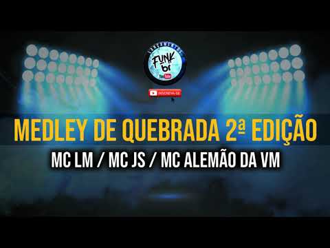 MEDLEY DE QUEBRADA 2ª EDIÇÃO - MC LM / MC JS / MC ALEMÃO DA VM