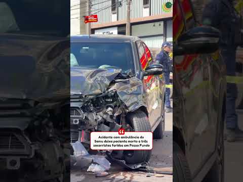 Acidente com ambulância do Samu deixa paciente morto e três socorristas feridos em Passo Fundo