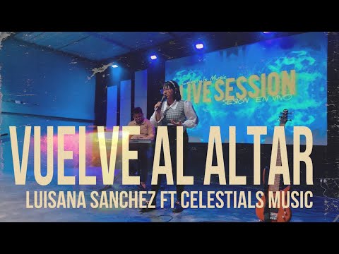 Vuelve Al Altar / Juniel Sanchez / Live session Luisana Sanchez ft Celestials music