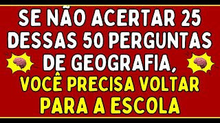 SE VOCÊ NÃO ACERTAR 25 DESSAS 50 PERGUNTAS DE GEOGRAFIA, PRECISA VOLTAR PARA A ESCOLA | Mestre Quiz