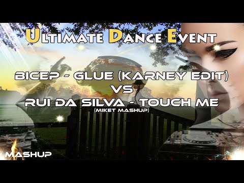 Mashup ♫ Bicep - Glue (Karney Edit) Vs Rui Da Silva - Touch Me (MikeT Mashup)