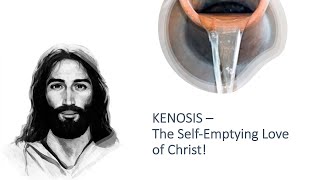 Ep. 309 - Kenosis - The Self-Emptying Love of Christ