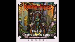 &quot;Hold On&quot; - Kobra and the Lotus