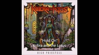 &quot;Hold On&quot; - Kobra and the Lotus