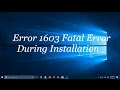 how to fix "error 1603: A fatal error occurred during ...