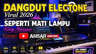Download lagu LAGU DANGDUT ELECTONE VIRAL 2026/SEPERTI MATI LAMPU/KING NASSAR/COVER BY ANSAR mp3