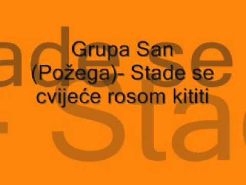 Grupa San(Požega)- Stade se cvijeće rosom kititi