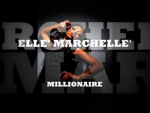 Elle' Marchelle' - Millionaire