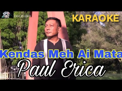 KENDAS MEH AI MATA - PAUL ERICA (KARAOKE) 