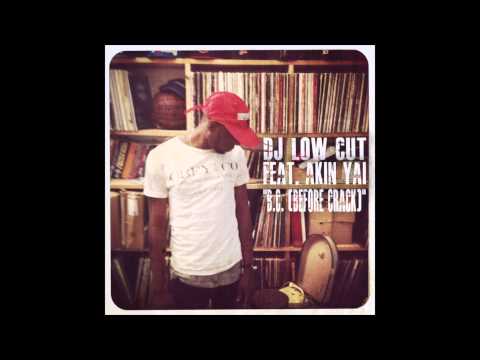 Dj Low Cut feat. Akin Yai (Cyne) - B.C. (Before Crack)