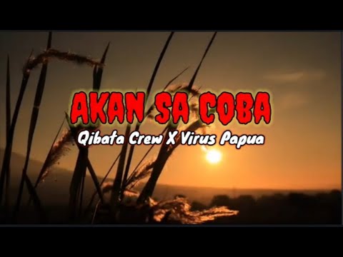 Akan Sa Coba   Qibata Crew X Virus Papua