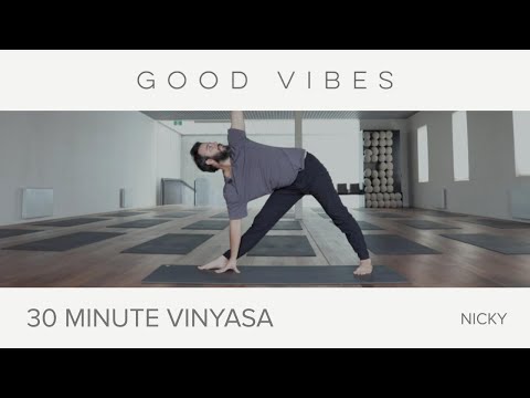GOOD VIBES YOGA - 30 Minute Vinyasa Flow with Nicky G