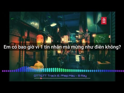 [Video Lyrics] Track 7: Phép Màu - B Ray [DTT&TT]