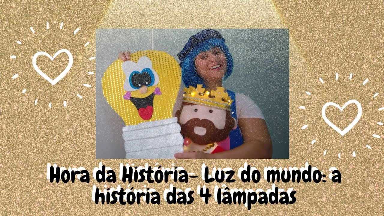 HORA DA HISTÓRIA- JESUS É A LUZ DO MUNDO/ A HISTÓRIA DAS 4 LÂMPADAS