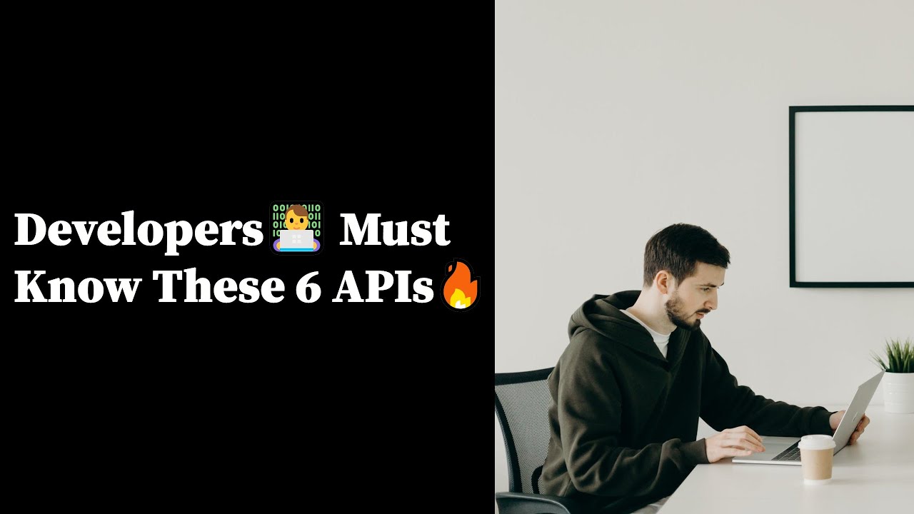 Developers 👨‍💻 Must Know These 6 APIs 🔥