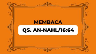 Download lagu Membaca QS. An-Nahl/16:64 (Ayat tentang tujuan diturunkan-nya Al-Qur'an) mp3