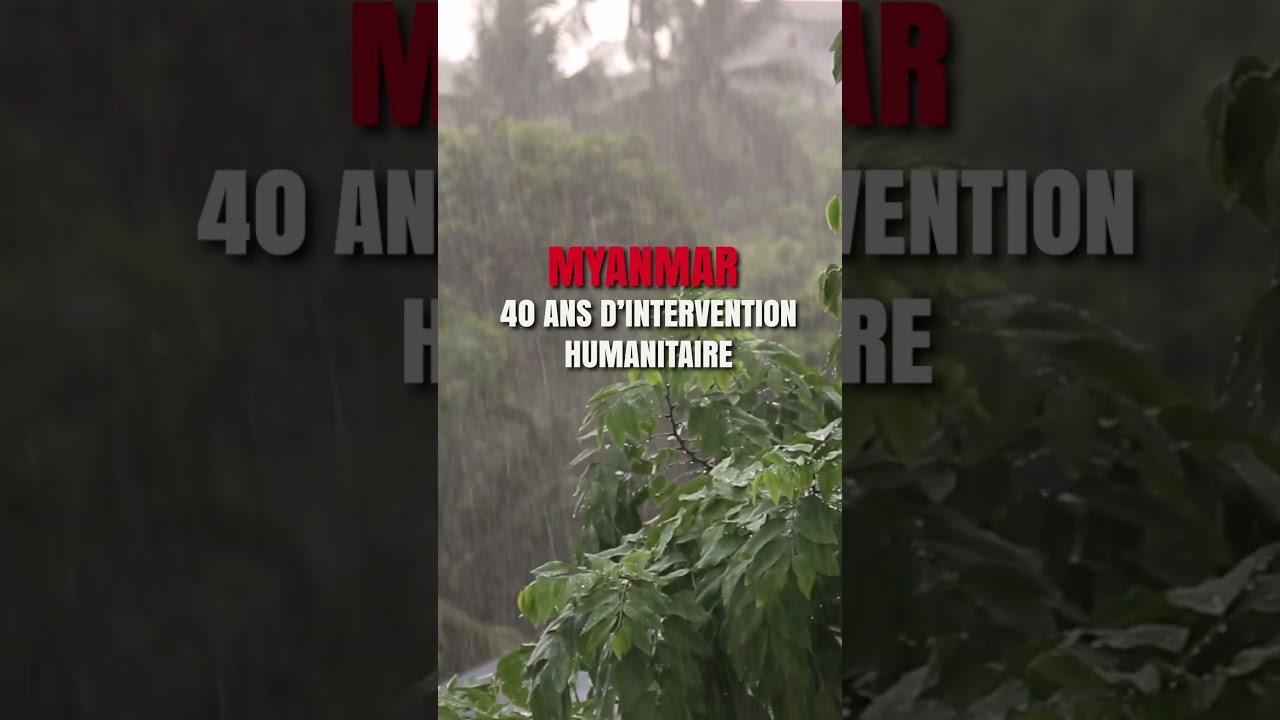 Myanmar : 40 ans d’intervention humanitaire