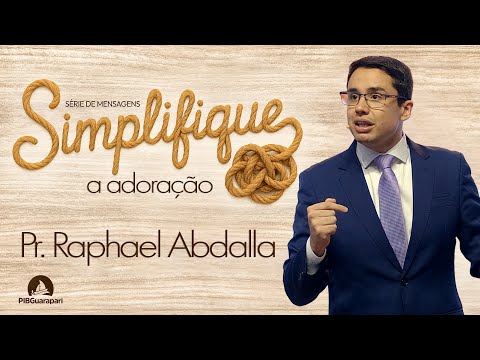 PIB Guarapari - Celebração 30/11 - Pr. Raphael Abdalla - Simplifique A Adoração 19h