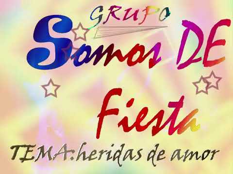 Somos de Fiesta Heridas de amor