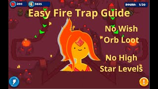 Bloon Adventure Time Easy Fire Trap Guide (No Star Upgrades/Wish Orb Loot)