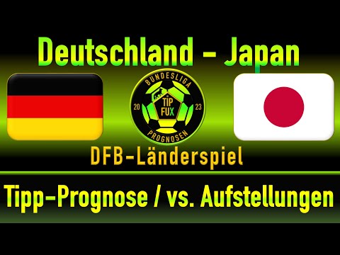 🇩🇪Deutschland - Japan🇯🇵 | DFB-Länderspiel 2023 | Tipp-Prognose / Tip Prediction❕| Vs. Aufstellungen