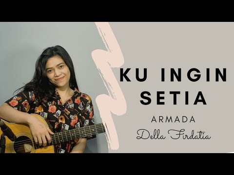 Ku Ingin Setia - Della firdatia (Armada) Live Cover