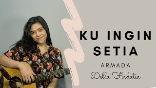 Download lagu Ku Ingin Setia - Della firdatia (Armada) Live Cover mp3