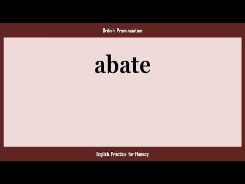 abate, How to Say or Pronounce ABATE in American, British, Australian English